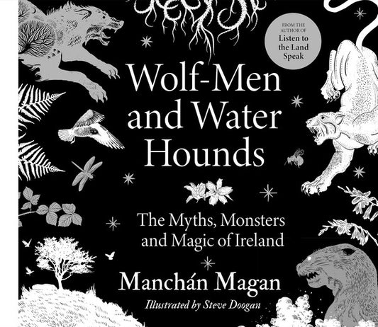 Wolf Men and Water Hounds by Manchán Magan